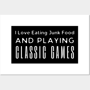 I Love Eating Junk Food And Playing Classic Games Posters and Art